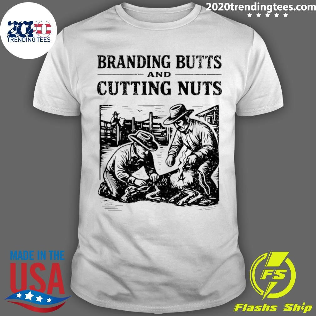 Branding Butts And Cutting Nuts Cowboy Shirt Unisex T-shirt, Sweatshirt, Hoodie, Long Sleeve Tee - T-Shirt, Sweatshirt, Hoodie