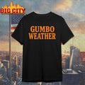 Brandon Walker Gumbo Weather shirt Unisex T-shirt, Sweatshirt, Hoodie, Long Sleeve Tee - T-Shirt, Sweatshirt, Hoodie