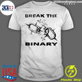 Break The Binary Loosening Of Shackles Shirt Unisex T-shirt, Sweatshirt, Hoodie, Long Sleeve Tee - T-Shirt, Sweatshirt, Hoodie