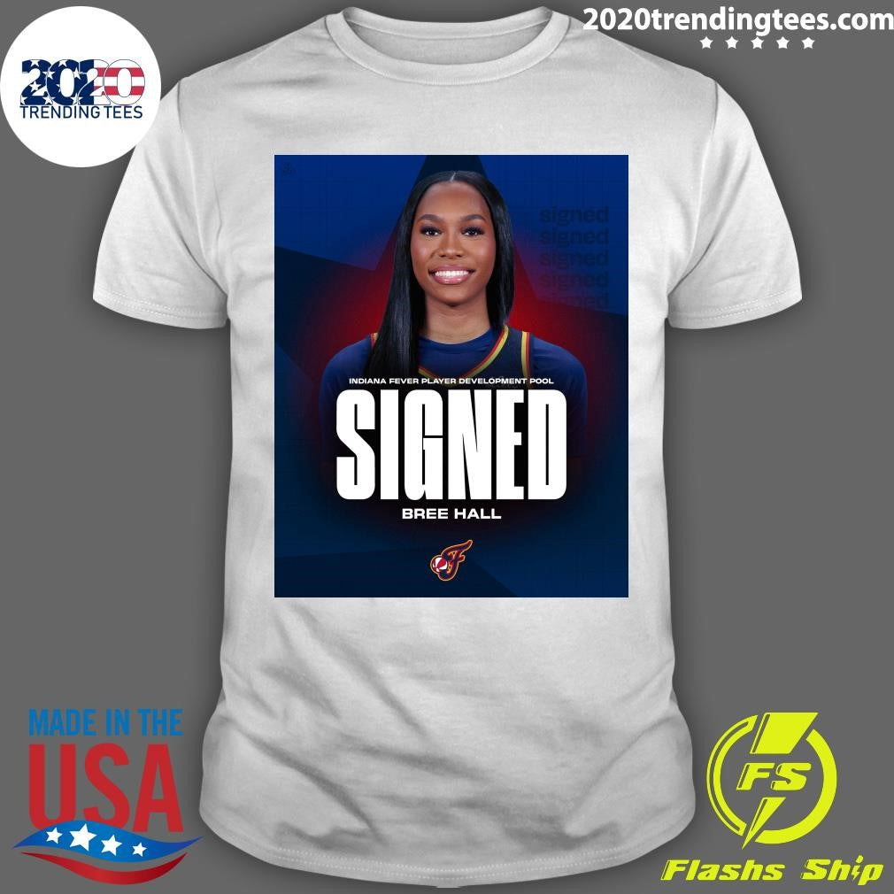 Bree Hall Indiana Fever Player Development Pool Signed Tee Shirt Unisex T-shirt, Sweatshirt, Hoodie, Long Sleeve Tee - T-Shirt, Sweatshirt, Hoodie