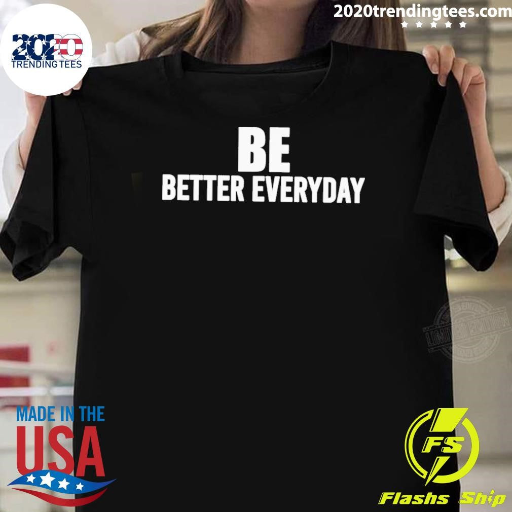 Brian Ferris Better Everyday Shirt Unisex T-shirt, Sweatshirt, Hoodie, Long Sleeve Tee - T-Shirt, Sweatshirt, Hoodie
