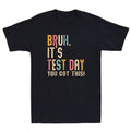 Bruh 'S Test Day You Got This Testing Day Teacher Funny Quote Vintage T-Shirts, Hoodie, Sweatshirt - T-Shirt, Sweatshirt, Hoodie