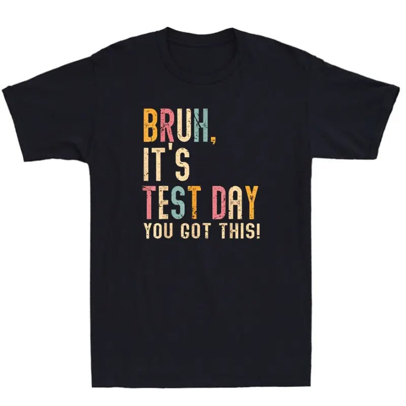 Bruh 'S Test Day You Got This Testing Day Teacher Funny Quote Vintage T Shirtstyle{N002}2 T-Shirts, Hoodie, Sweatshirt - T-Shirt, Sweatshirt, Hoodie