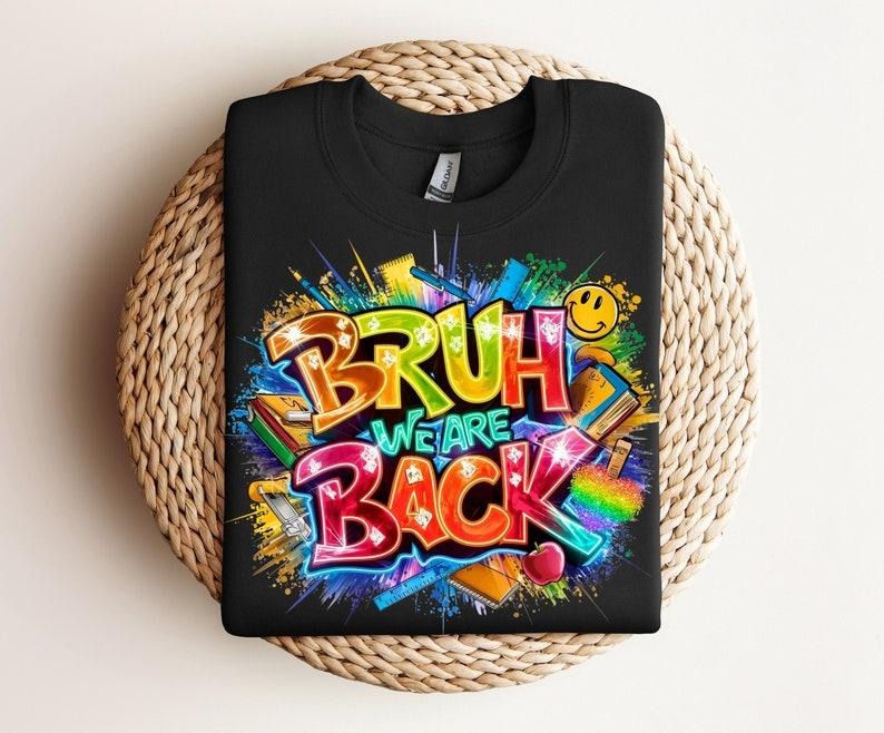 Bruh We Are Back Shirt Back School Shirt Retro School Shirt Teachers Students Funny Teacher Quote T-Shirts, Hoodie, Sweatshirt - T-Shirt, Sweatshirt, Hoodie