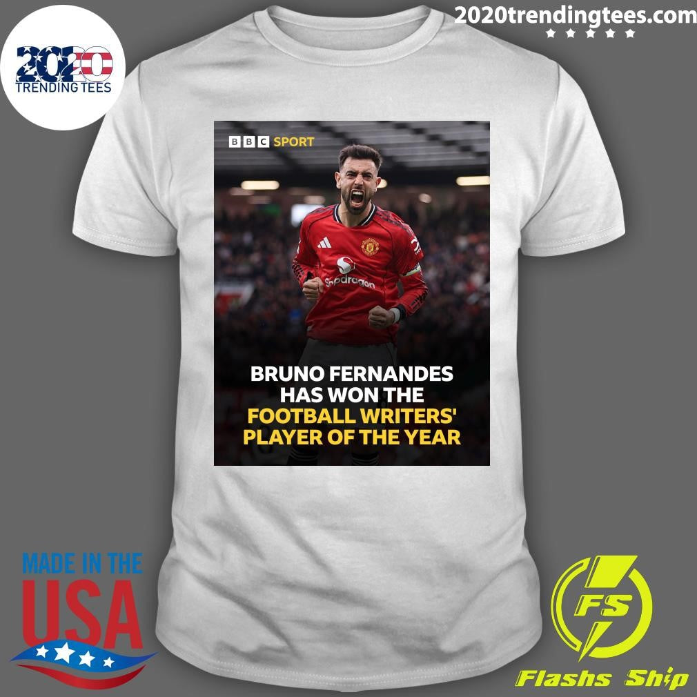 Bruno Fernandes Has Been Named As The Football Writers Player Of The Year For 2026 Shirt Unisex T-shirt, Sweatshirt, Hoodie, Long Sleeve Tee - T-Shirt, Sweatshirt, Hoodie