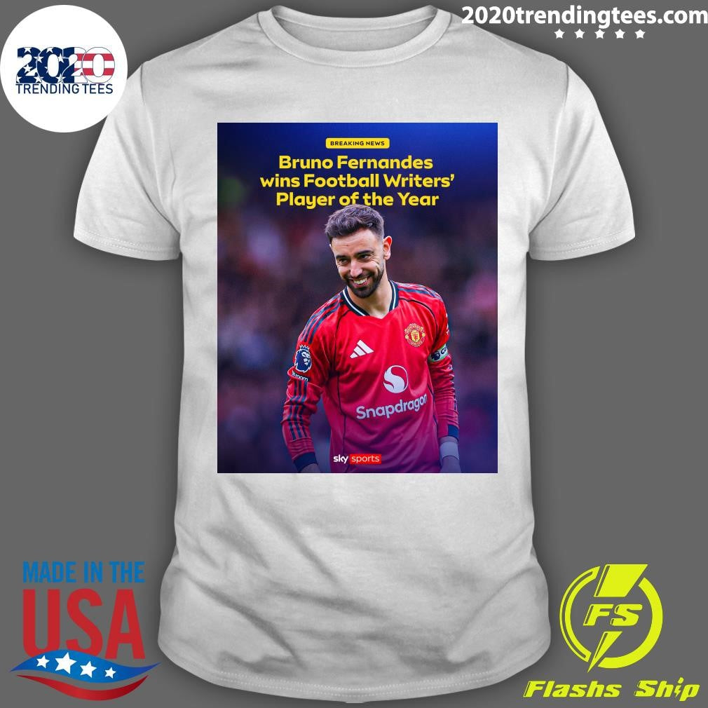 Bruno Fernandes is named the Football Writers Association Footballer of the Year Shirt Unisex T-shirt, Sweatshirt, Hoodie, Long Sleeve Tee - T-Shirt, Sweatshirt, Hoodie