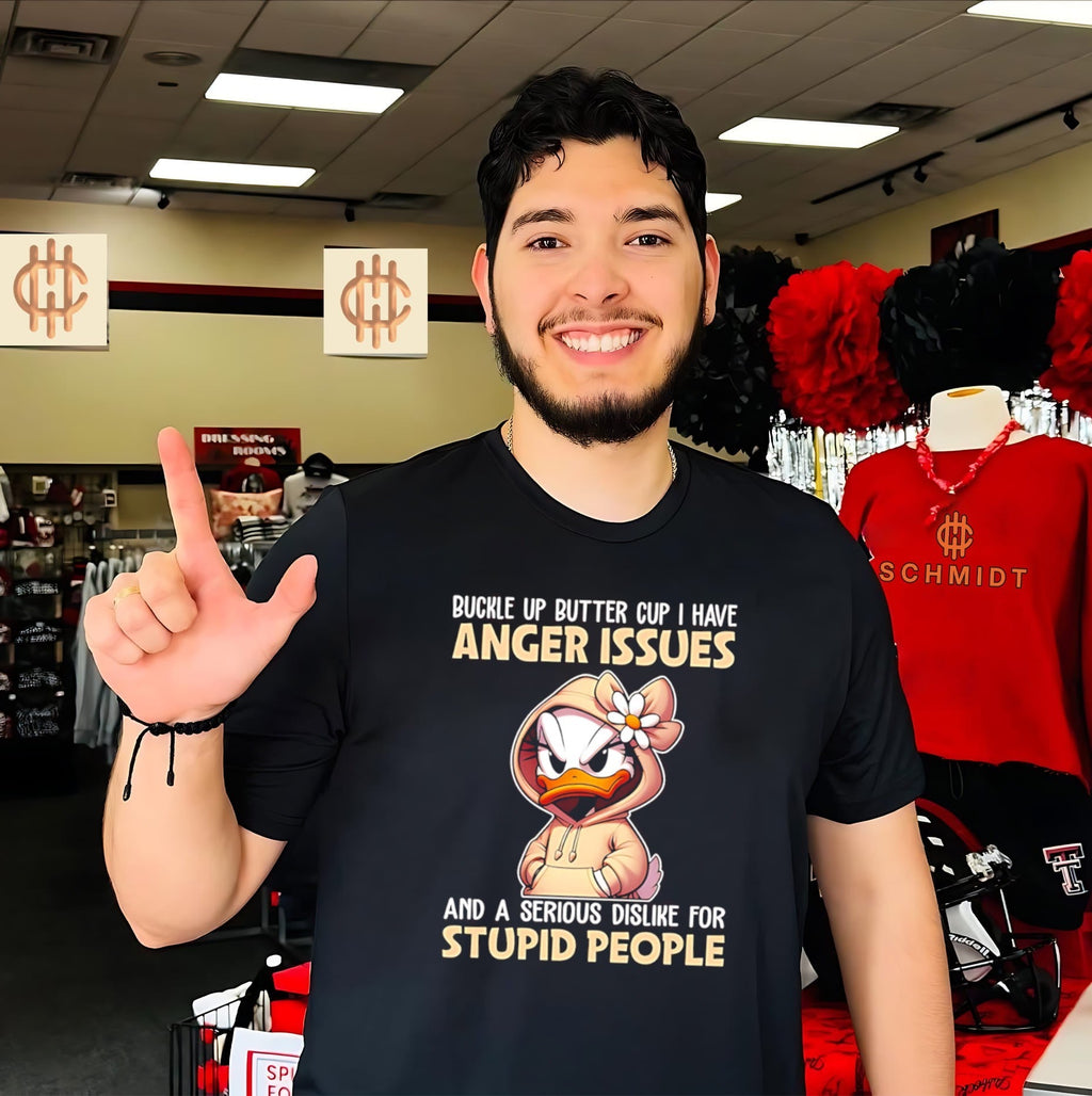 Buckle Up Butter Cup I Have Anger Issues And A Serious Dislike For Stupid People shirt Unisex T-shirt, Sweatshirt, Hoodie, Long Sleeve Tee - T-Shirt, Sweatshirt, Hoodie