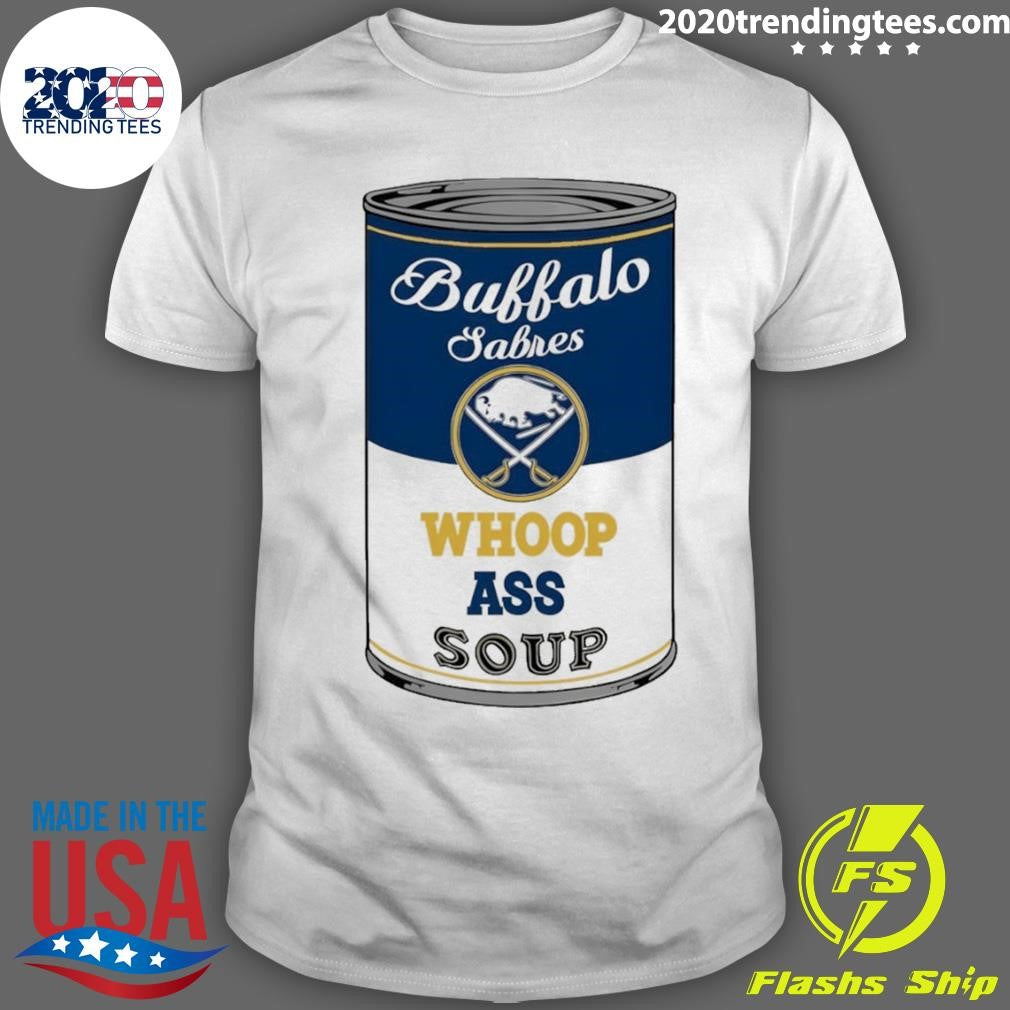 Buffalo Sabres Hockey Whoop Ass Soup Nhl 2026 Shirt Unisex T-shirt, Sweatshirt, Hoodie, Long Sleeve Tee - T-Shirt, Sweatshirt, Hoodie