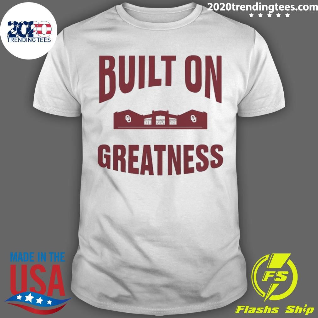 Built On Greatness Oklahoma Sooners Softball 2026 Shirt Unisex T-shirt, Sweatshirt, Hoodie, Long Sleeve Tee - T-Shirt, Sweatshirt, Hoodie