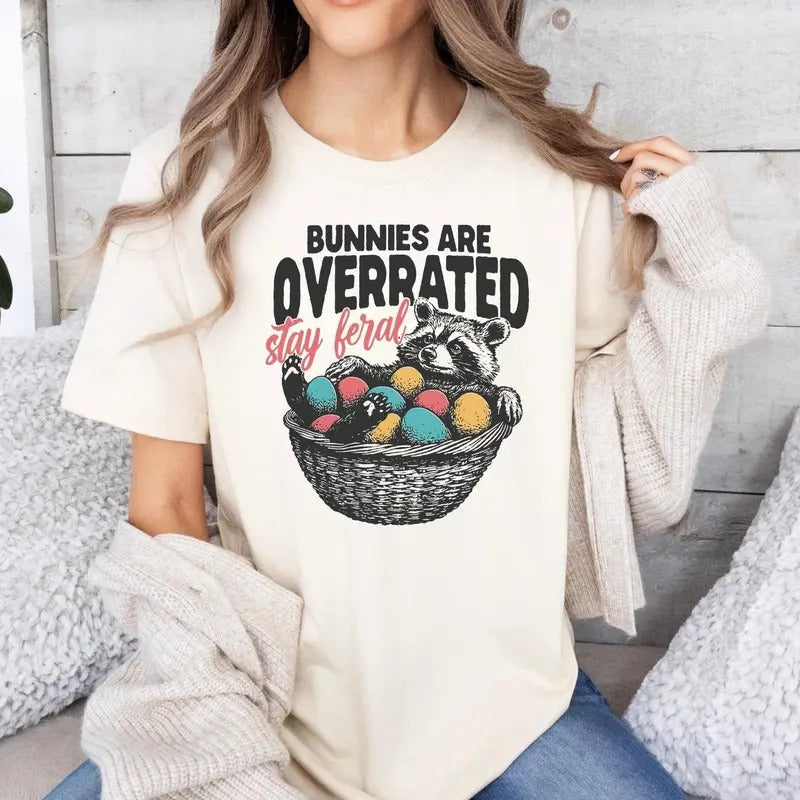 Bunnies Are Overrated Stay Feral Shirt Funny Easter Raccoon Feral Easter Shirt Shirt Shirt Her Funny T-Shirts, Hoodie, Sweatshirt - T-Shirt, Sweatshirt, Hoodie
