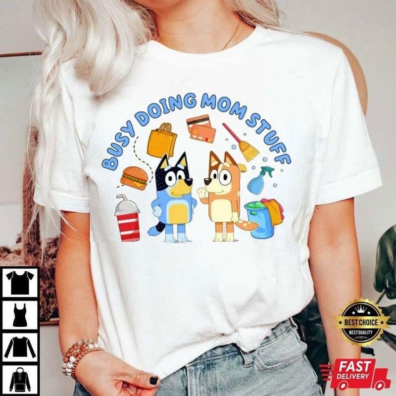 Busy Doing Mom Stuff Shirt. Mom Stuff Shirt Bluey Mom Shirt Mom Shirt Shirt Comfort Colors T-Shirts, Hoodie, Sweatshirt - T-Shirt, Sweatshirt, Hoodie