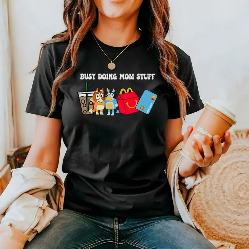 Busy Doing Mom Stuff Shirt Funny Mom Mom Shirt Mom Blue Shirt Bluey Mama Shirt Funny Dog Shirt Mom Shirt Funny Mom T-Shirts, Hoodie, Sweatshirt - T-Shirt, Sweatshirt, Hoodie