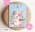 But Did You Dye? Gildan Easter Funny Bunny T-Shirts, Hoodie, Sweatshirt - T-Shirt, Sweatshirt, Hoodie