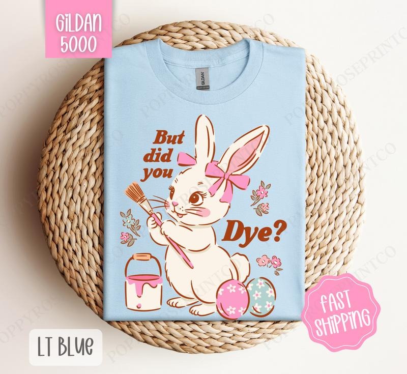 But Did You Dye? Gildan Easter Funny Bunny T-Shirts, Hoodie, Sweatshirt - T-Shirt, Sweatshirt, Hoodie