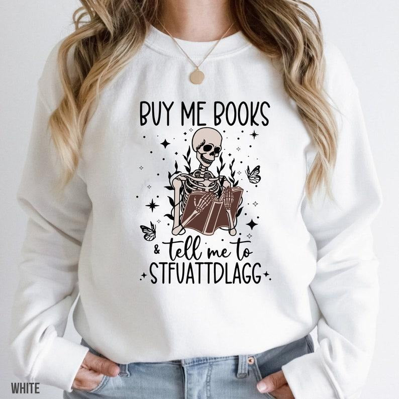 Buy Me Books Tell Me STFUATTDLAGG Reading Shirt Funny Skeleton Book Shirt Dark Academia Shirt Book Lover Librarian T-Shirts, Hoodie, Sweatshirt - T-Shirt, Sweatshirt, Hoodie