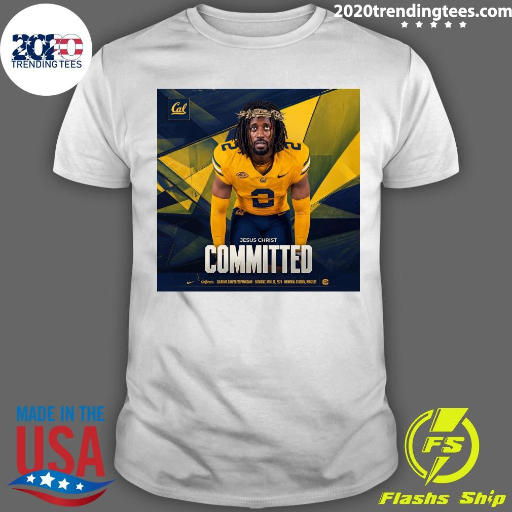 California Golden Bears Jesus Christ Committed April 18, 2026 Memorial Stadium, Berkeley Shirt - T-Shirt, Sweatshirt, Hoodie