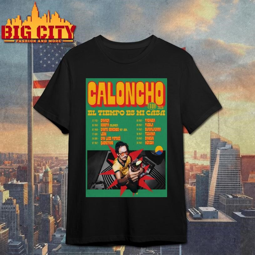 Caloncho 2026 EL Tiempo Es Mi Casa Tour Poster Shirt Unisex T-shirt, Sweatshirt, Hoodie, Long Sleeve Tee - T-Shirt, Sweatshirt, Hoodie