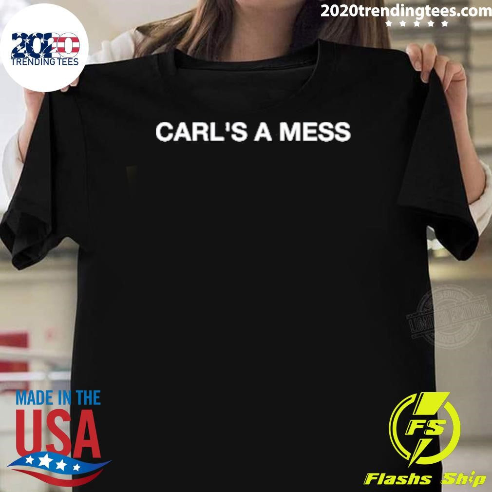 Carls A Mess Tee from Loverboy Shirt Unisex T-shirt, Sweatshirt, Hoodie, Long Sleeve Tee - T-Shirt, Sweatshirt, Hoodie