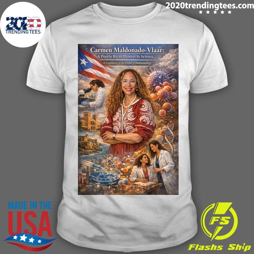 Carmen Maldonado-Vlaar A Puerto Rican Pioneer in Science A Trailblazer in the Field of Immunology Shirt - T-Shirt, Sweatshirt, Hoodie