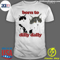 Cat Born To Dilly Dally Shirt Unisex T-shirt, Sweatshirt, Hoodie, Long Sleeve Tee - T-Shirt, Sweatshirt, Hoodie