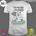 Cat Fluffy Baby Im Not Fat Im Fluffy Shirt Unisex T-shirt, Sweatshirt, Hoodie, Long Sleeve Tee - T-Shirt, Sweatshirt, Hoodie