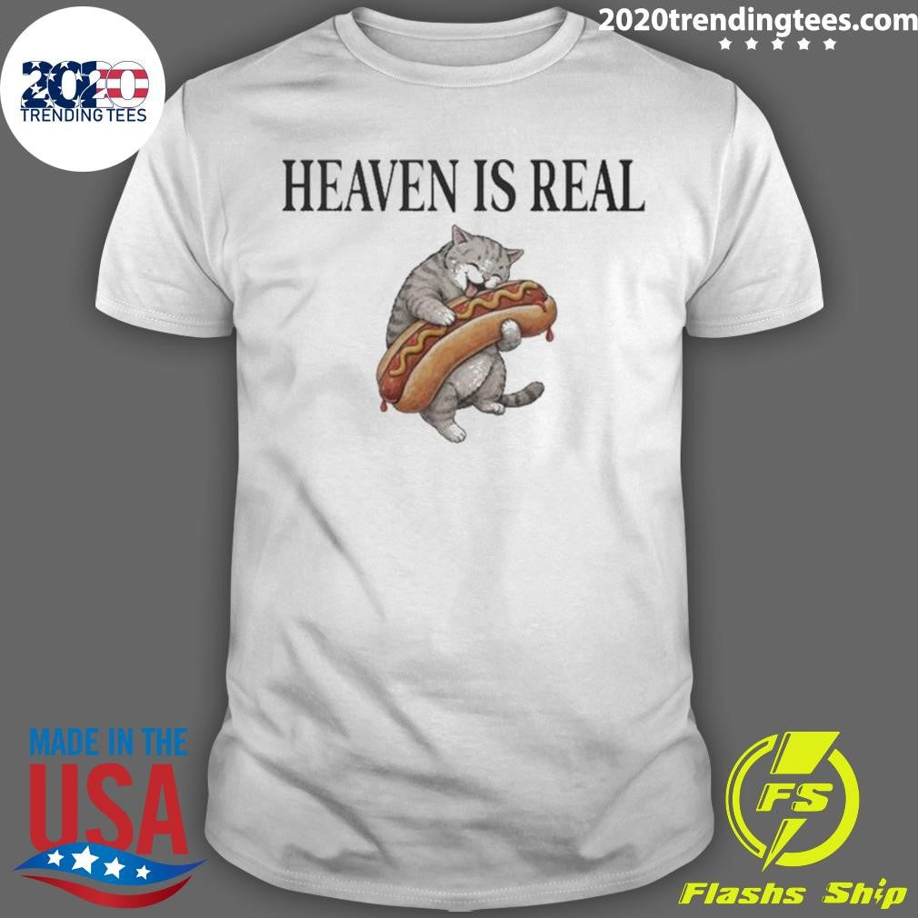 Cat Hotdog Heaven Is Real Shirt Unisex T-shirt, Sweatshirt, Hoodie, Long Sleeve Tee - T-Shirt, Sweatshirt, Hoodie