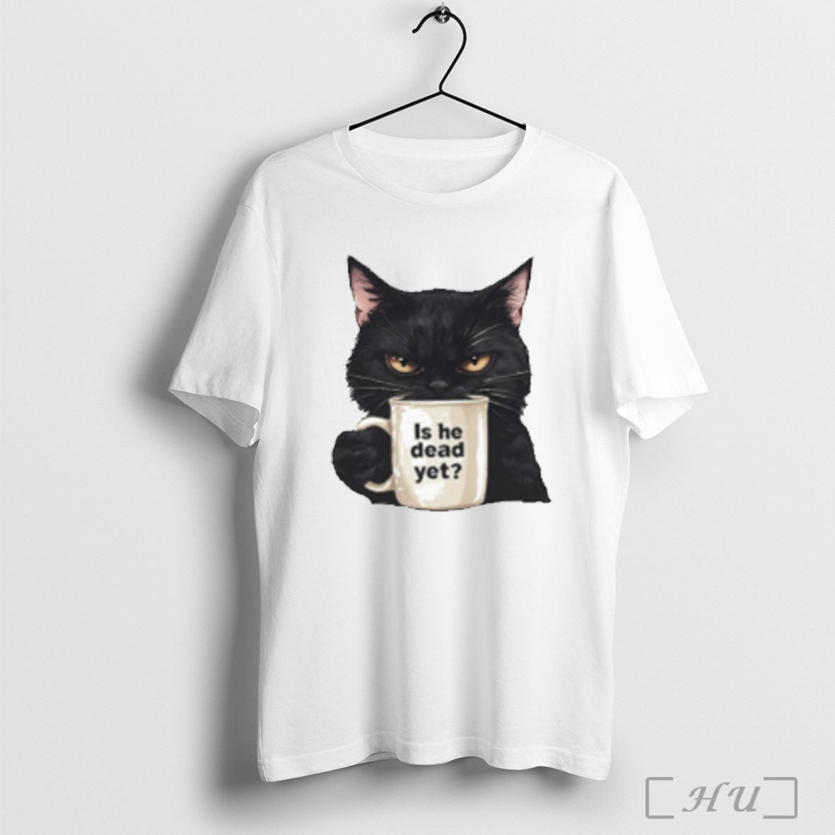 Cat Is He Dead Yet T Shirt Unisex T-shirt, Sweatshirt, Hoodie, Long Sleeve Tee - T-Shirt, Sweatshirt, Hoodie