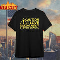 Caution I Love Talking About Steven Seagal shirt Unisex T-shirt, Sweatshirt, Hoodie, Long Sleeve Tee - T-Shirt, Sweatshirt, Hoodie