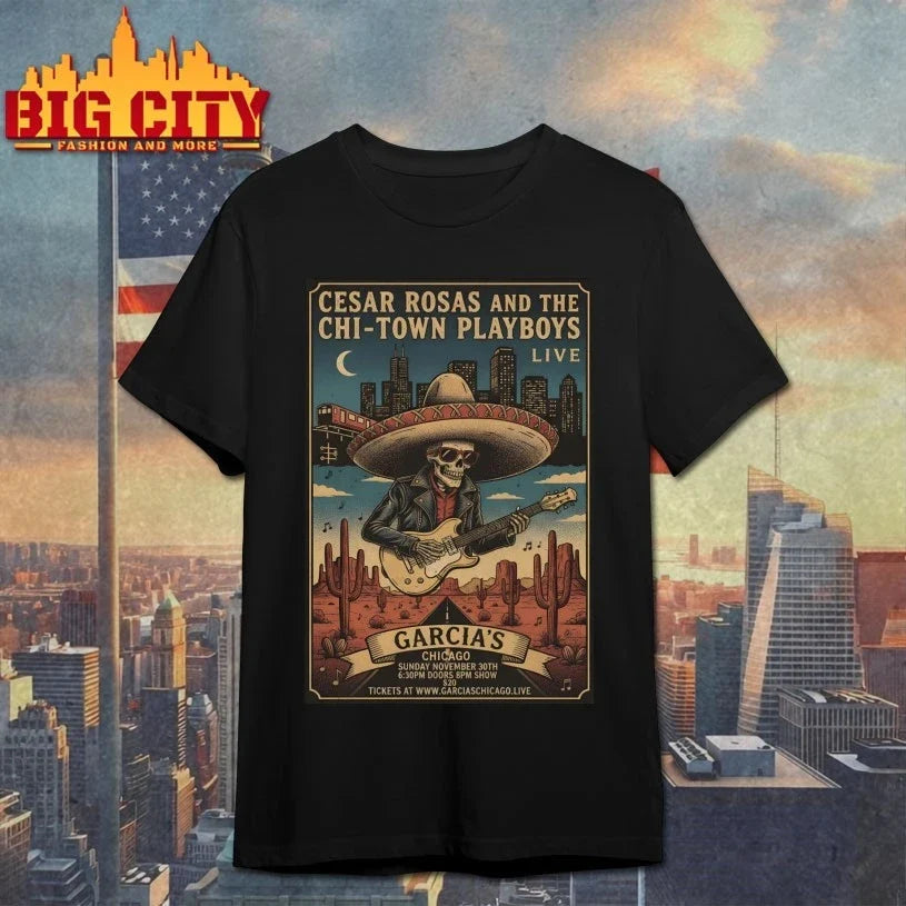Cesar Rosas Dec 20 2025 Garcia’s in Chicago IL Poster shirt Unisex T-shirt, Sweatshirt, Hoodie, Long Sleeve Tee - T-Shirt, Sweatshirt, Hoodie