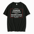 Chaos Corruption And Higher Costs Are We Great Yet Tshirts Sweater Hoodie Jpg Unisex T-shirt, Sweatshirt, Hoodie, Long Sleeve Tee - T-Shirt, Sweatshirt, Hoodie