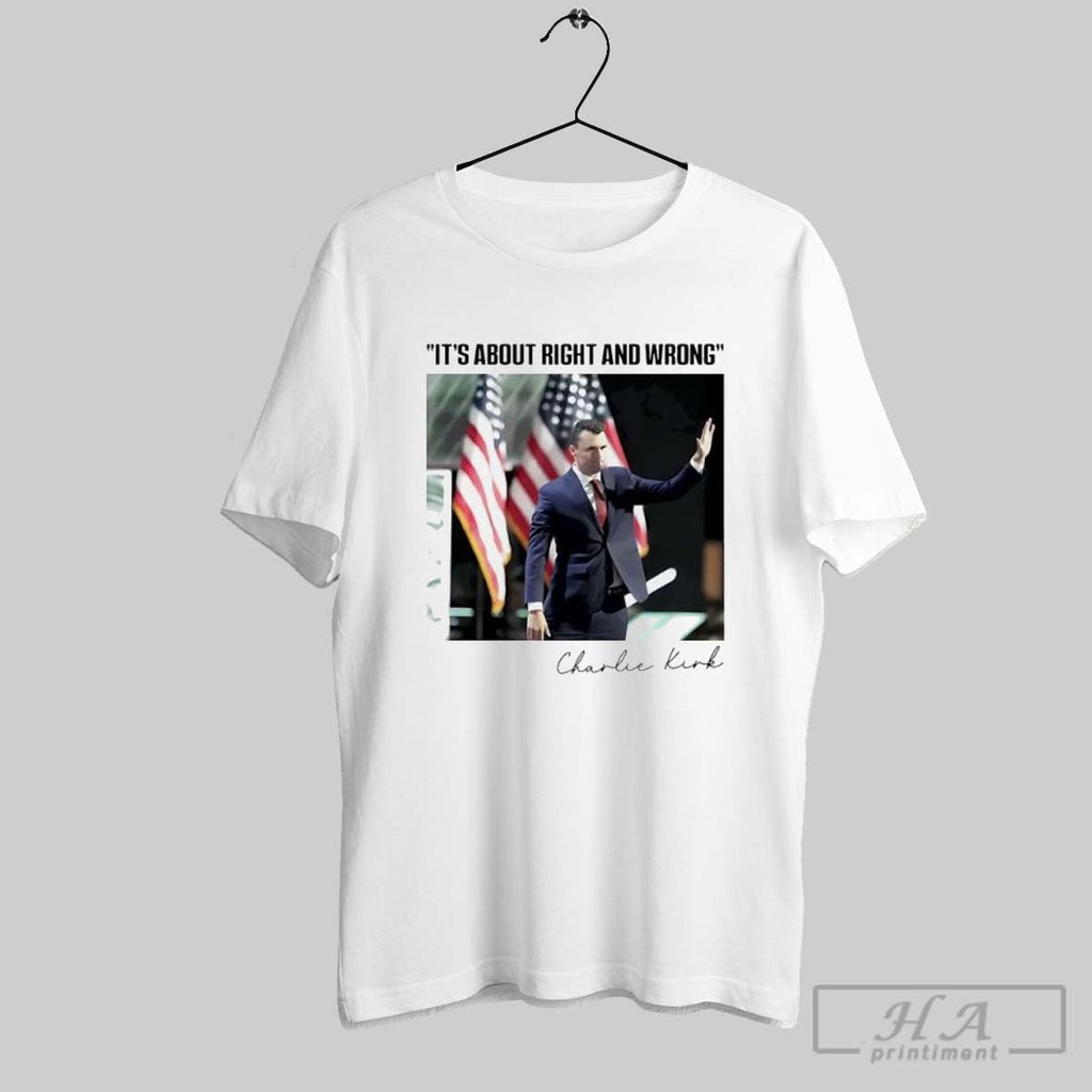 Charlie Kirk Its About Right And Wrong Unisex T-shirt, Sweatshirt, Hoodie, Long Sleeve Tee - T-Shirt, Sweatshirt, Hoodie