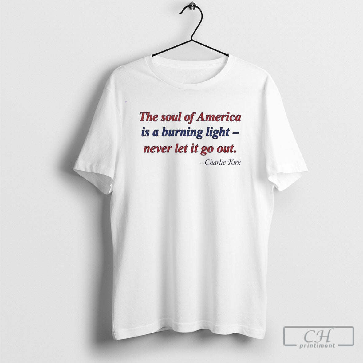 Charlie Kirk The Soul Of America Burning Light Never Let It Go Out Unisex T-shirt, Sweatshirt, Hoodie, Long Sleeve Tee - T-Shirt, Sweatshirt, Hoodie