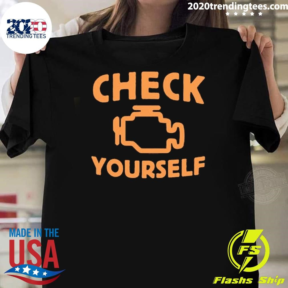 Check Yourself Shirt Unisex T-shirt, Sweatshirt, Hoodie, Long Sleeve Tee - T-Shirt, Sweatshirt, Hoodie