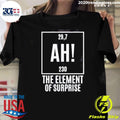 Chemistry Joke Project Hail Mary Ah Element Of Surprise Ryland Grace Shirt Unisex T-shirt, Sweatshirt, Hoodie, Long Sleeve Tee - T-Shirt, Sweatshirt, Hoodie