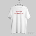 Chicago Hates Nazis T Shirt Unisex T-shirt, Sweatshirt, Hoodie, Long Sleeve Tee - T-Shirt, Sweatshirt, Hoodie