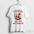 Chicken Im Not A Hot Mess Im A Spicy Disaster T Shirts Unisex T-shirt, Sweatshirt, Hoodie, Long Sleeve Tee - T-Shirt, Sweatshirt, Hoodie