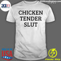 Chicken Tender Slut Shirt Unisex T-shirt, Sweatshirt, Hoodie, Long Sleeve Tee - T-Shirt, Sweatshirt, Hoodie