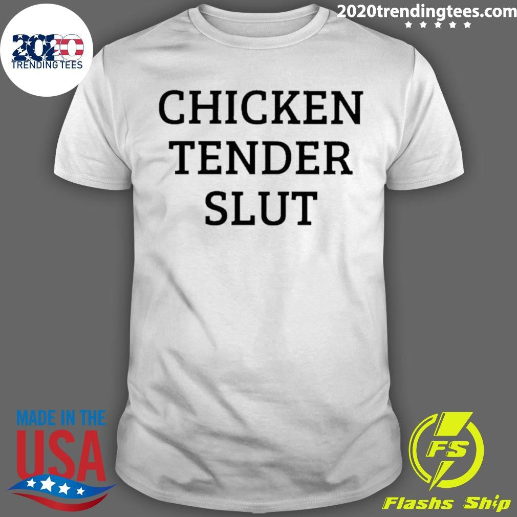 Chicken Tender Slut Shirt Unisex T-shirt, Sweatshirt, Hoodie, Long Sleeve Tee - T-Shirt, Sweatshirt, Hoodie