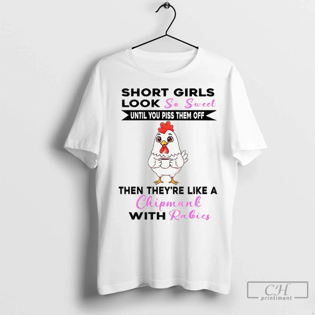 Chicken Short Girls Look So Sweet And Cute Until You Piss Them Off Then Theyre Unisex T-shirt, Sweatshirt, Hoodie, Long Sleeve Tee - T-Shirt, Sweatshirt, Hoodie