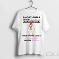 Chicken Short Girls Look So Sweet And Cute Until You Piss Them Off Then Theyre Unisex T-shirt, Sweatshirt, Hoodie, Long Sleeve Tee - T-Shirt, Sweatshirt, Hoodie