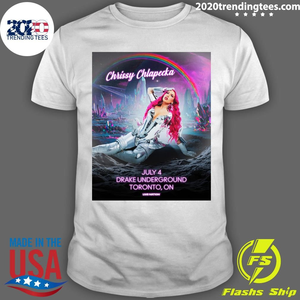 Chrissy Chlapecka Is Coming To Drake Underground On July 4, 2026 Time For Chaos Toronto Shirt - T-Shirt, Sweatshirt, Hoodie
