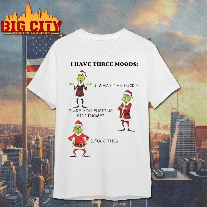 Christmas Grinch I Have Three Moods What The Fuck shirt Unisex T-shirt, Sweatshirt, Hoodie, Long Sleeve Tee - T-Shirt, Sweatshirt, Hoodie
