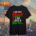 Christmas Im Not Short Im Just A Tall Elf shirt Unisex T-shirt, Sweatshirt, Hoodie, Long Sleeve Tee - T-Shirt, Sweatshirt, Hoodie