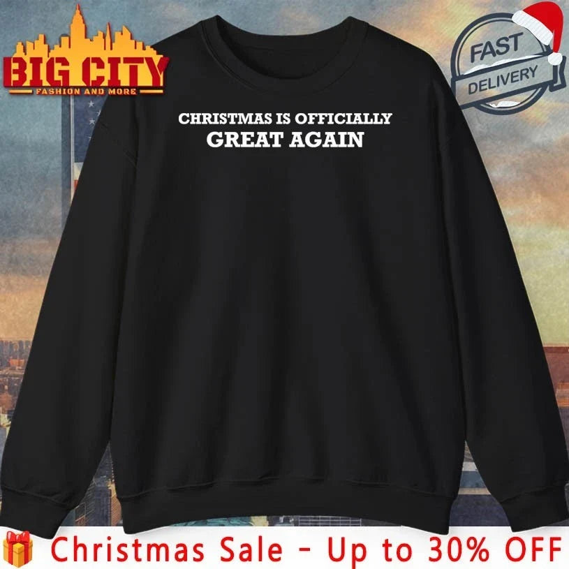 Christmas Is Officially Great Again shirt Unisex T-shirt, Sweatshirt, Hoodie, Long Sleeve Tee - T-Shirt, Sweatshirt, Hoodie