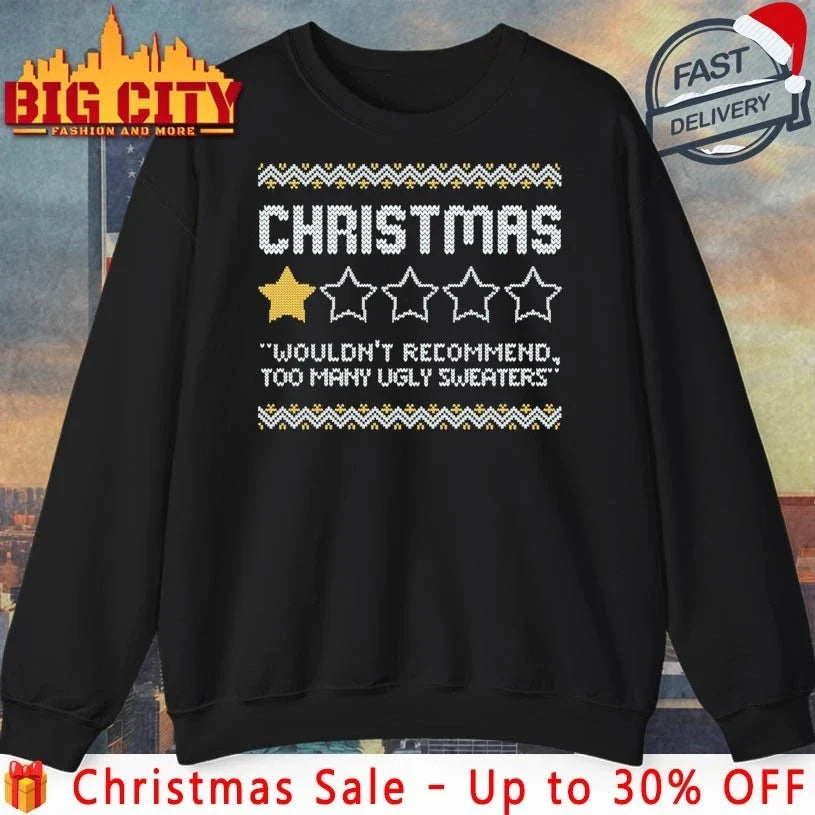 Christmas Review wouldn’t recommend too many ugly sweater shirt Unisex T-shirt, Sweatshirt, Hoodie, Long Sleeve Tee - T-Shirt, Sweatshirt, Hoodie