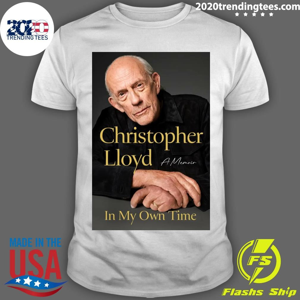 Christopher Lloyd In My Own Time Available 10.27.26 Shirt Unisex T-shirt, Sweatshirt, Hoodie, Long Sleeve Tee - T-Shirt, Sweatshirt, Hoodie