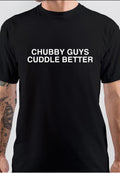 Chubby Guys Cuddle Better T-Shirts, Hoodie, Sweatshirt - T-Shirt, Sweatshirt, Hoodie
