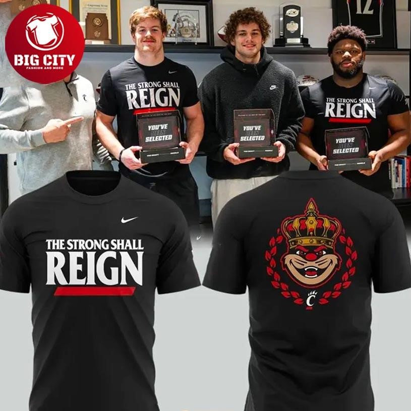 Cincinnati Bearcats The Strong Shall Reign Two Sided Shirt Unisex T-shirt, Sweatshirt, Hoodie, Long Sleeve Tee - T-Shirt, Sweatshirt, Hoodie