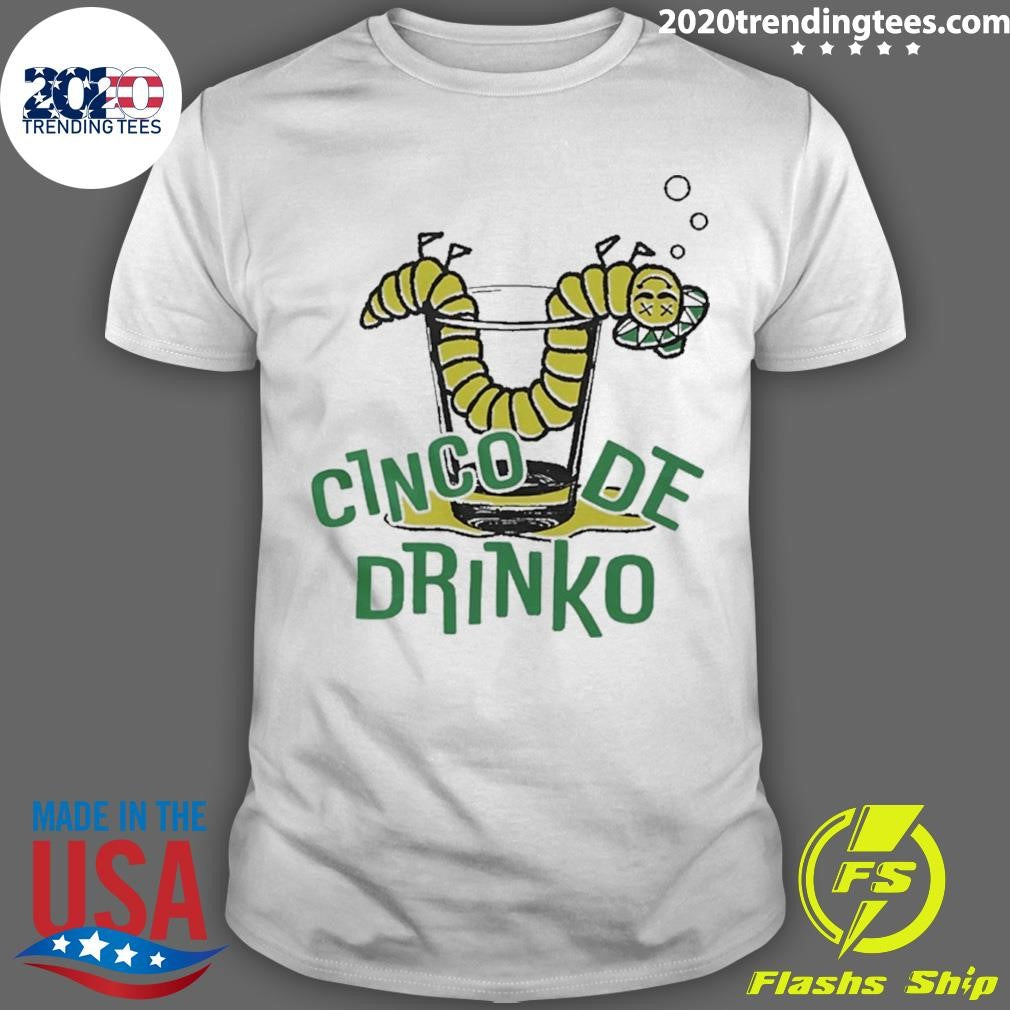 Cinco De Drinko Worm Shirt Unisex T-shirt, Sweatshirt, Hoodie, Long Sleeve Tee - T-Shirt, Sweatshirt, Hoodie