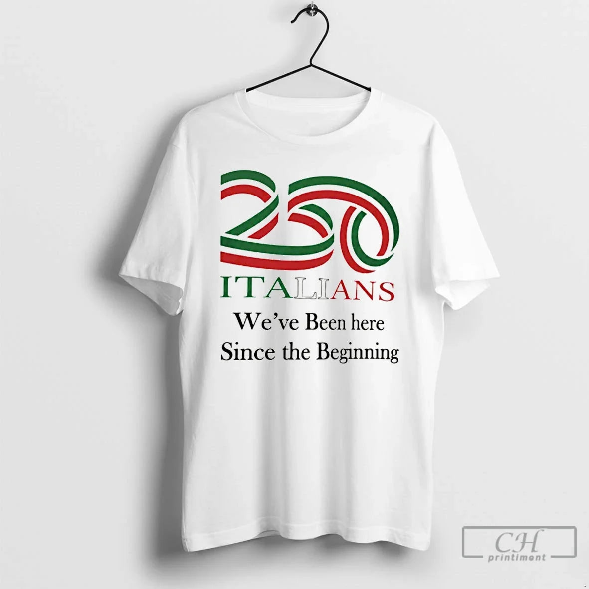 Classic 250 Italians Weve Been Here Since The Beginning Unisex T-shirt, Sweatshirt, Hoodie, Long Sleeve Tee - T-Shirt, Sweatshirt, Hoodie
